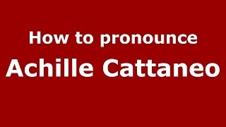 How to pronounce Achille Cattaneo