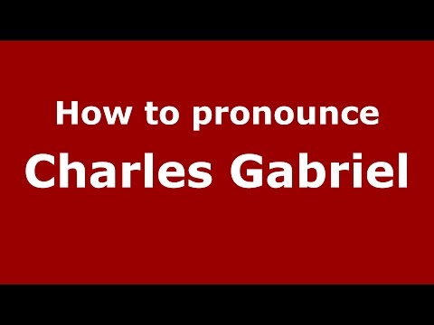 How to pronounce Charles Gabriel (American English/US) - PronounceNames.com