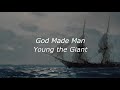 God Made Man - Young the Giant (Lyric Video)