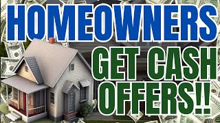 HOMEOWNERS...LEARN HOW TO GET CASH OFFERS FOR YOUR HOUSE!