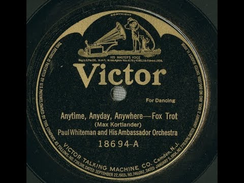 Paul Whiteman & His Ambassador Orchestra "Anytime, Anyday, Anywhere" on Victor 18694 (1920)