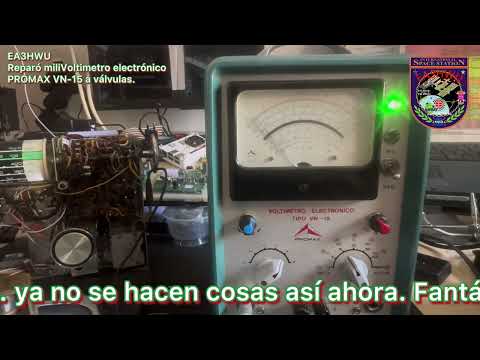 EA3HWU Vuelve a la vida un miliVoltimetro PROMAX VN-15 a válvulas analógico.