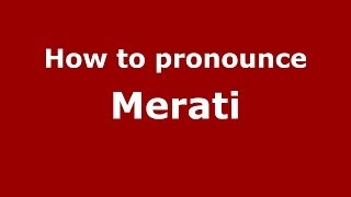 How to pronounce Merati