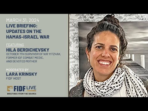 FIDF Live Briefing: Hila Berdichevsky,  October 7th Survivor of Nir Yitzhak – March 31, 2024