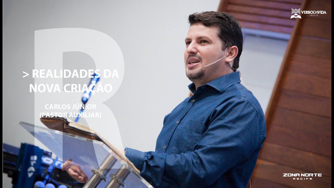 REALIDADES DA NOVA CRIAÇÃO | Pr. Aux. Carlos Júnior | 18/02/2018