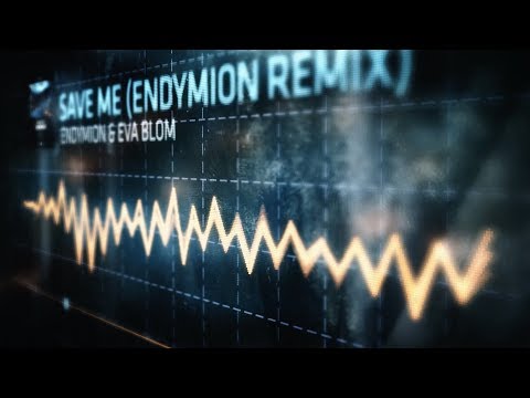 Endymion & Eva Blom - Save Me (Endymion Remix)