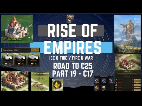 Road To C25 - Part 19 - C17 - Rise Of Empires Ice & Fire