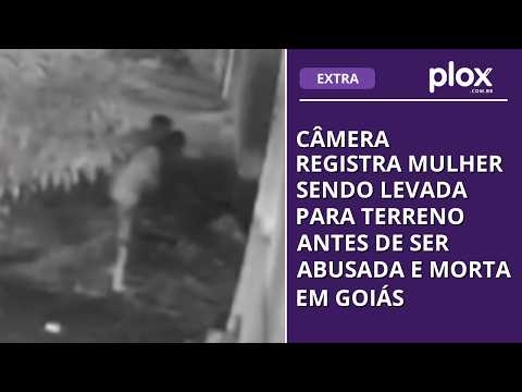 CÂMERA REGISTRA MULHER SENDO LEVADA PARA TERRENO ANTES DE SER ABUSADA E MORTA EM GOIÁS