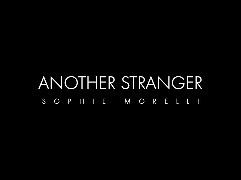 Sophie Morelli - (I Don't Wanna Be) Another Stranger (Lyric Video)