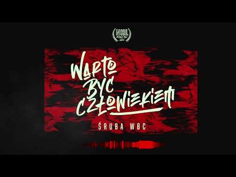 01.Warto Być Człowiekiem  prod.Upieczeni - Śruba WBC "Wyżej Bardziej Ciężej" 2020r