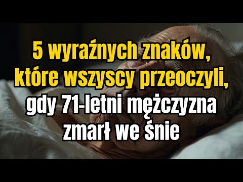 71-letni mężczyzna zmarł w nocy: 5 wyraźnych znaków, które wszyscy przeoczyli