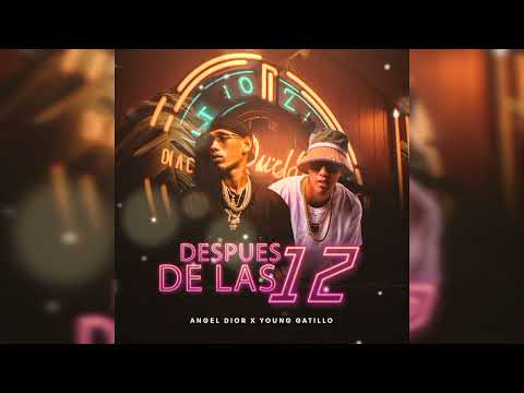Angel Dior Ft. Young Gatillo Despues De Las 12