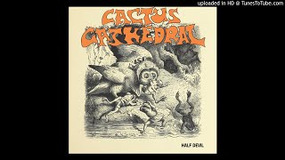 Music video thumbnail preview for Cactus Cathedral - Half Devil by Cactus Cathedral