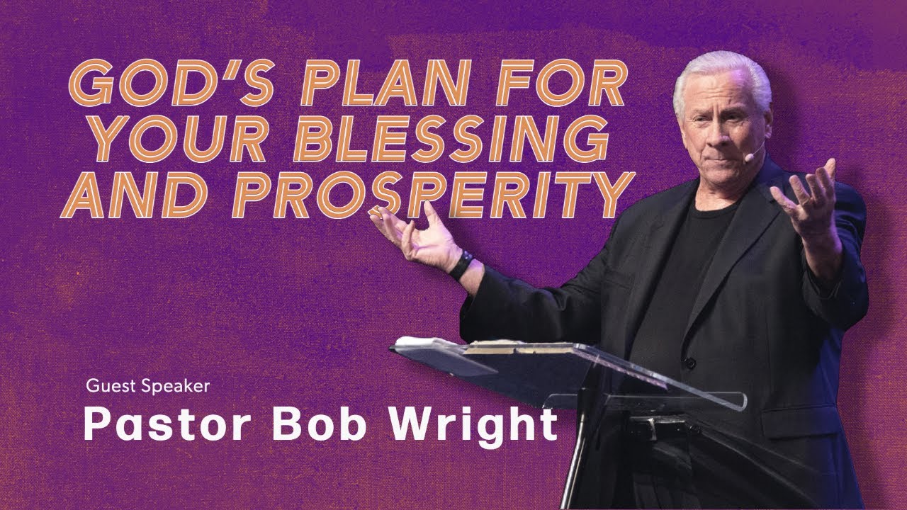 God's Plan For Your Blessing And Prosperity | Pastor Bob Wright