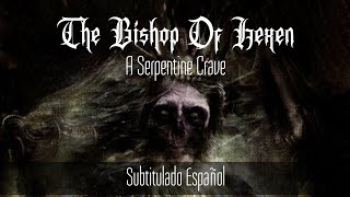 The Bishop Of Hexen - A Serpentine Crave - Subtitulado Español