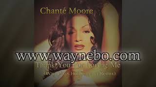 Chante Moore - Thank You For Loving Me (Waynebo&#39;s Hot Summer Remix)