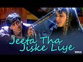 Jita Tha Jishki Liye