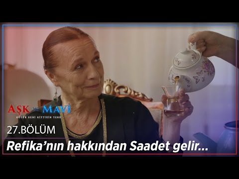 Aşk ve Mavi 27.Bölüm - Refika’nın hakkından Saadet gelir…