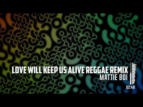 Love will keep us alive vs Stand by me reggae remix x Mattie Boi