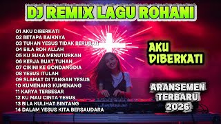 Download lagu DJ REMIX LAGU ROHANI - AKU DIBERKATI | ARANSEMEN TERBARU 2026 mp3