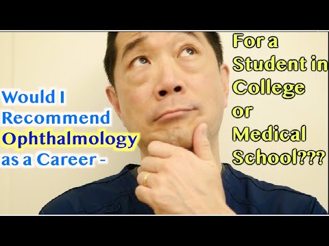 Would I recommend ophthalmology as a career for a student in college or medical school?