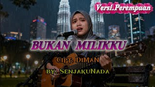 Download lagu BUKAN MILIKKU - Versi Suara Wanita / Lagu Original Dari SenjakuNada #laguviral #lagumelayusedih mp3