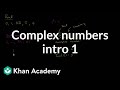 Introduction to complex numbers | Imaginary and complex numbers | Precalculus | Khan Academy