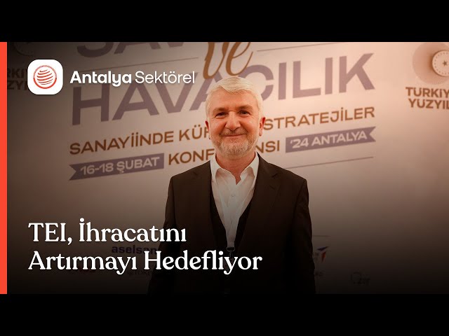 TEI, İhracatını Artırmayı Hedefliyor