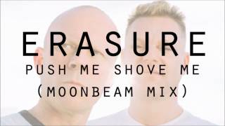 ERASURE - PUSH ME SHOVE ME (Moonbeam Mix)
