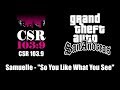 GTA San Andreas CSR 103 9 Samuelle So You Like What You See