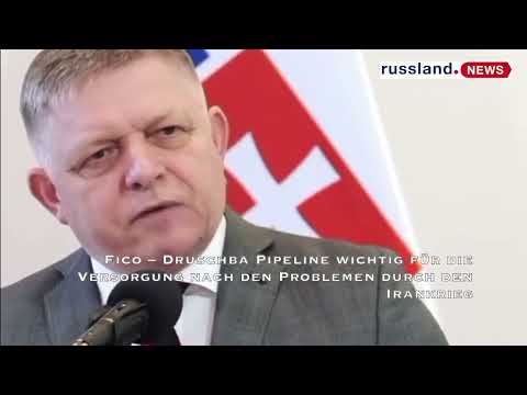 Fico – Druschba Pipeline wichtig für die Versorgung nach den Problemen durch den Irankrieg