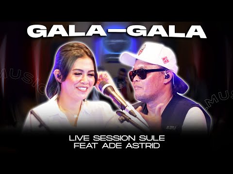 GALA GALA || COVER BY SULE FEAT ADE ASTRID