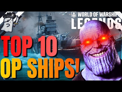 TOP 10 OVERPOWERED SHIPS! || World of Warships: Legends