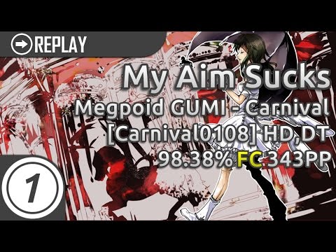 My Aim Sucks | Megpoid GUMI - Carnival [Carnival0108] +HD,DT 98.38% FC 343pp