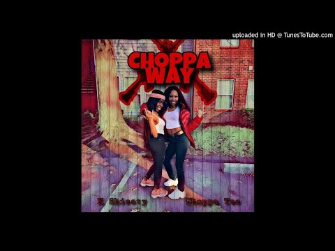Choppa Tee & Kshiesty x Choppa Way