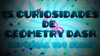 15 Curiosidades de Geometry Dash - 169 subs!