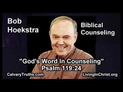 Biblical Counseling, "God's Word In Counseling" 5/24 Psalm 119:24 - Bob Hoekstra - Bible Study