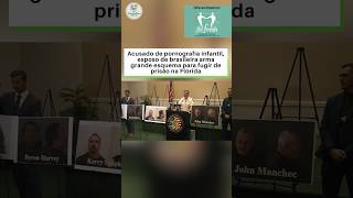Esposo de brasileira arma grande esquema para fugir de prisão na Flórida