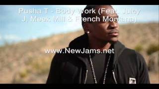 Pusha T - Body Work (Feat. Juicy J, Meek Mill & French Montana) Hot!! (New Song 2011)