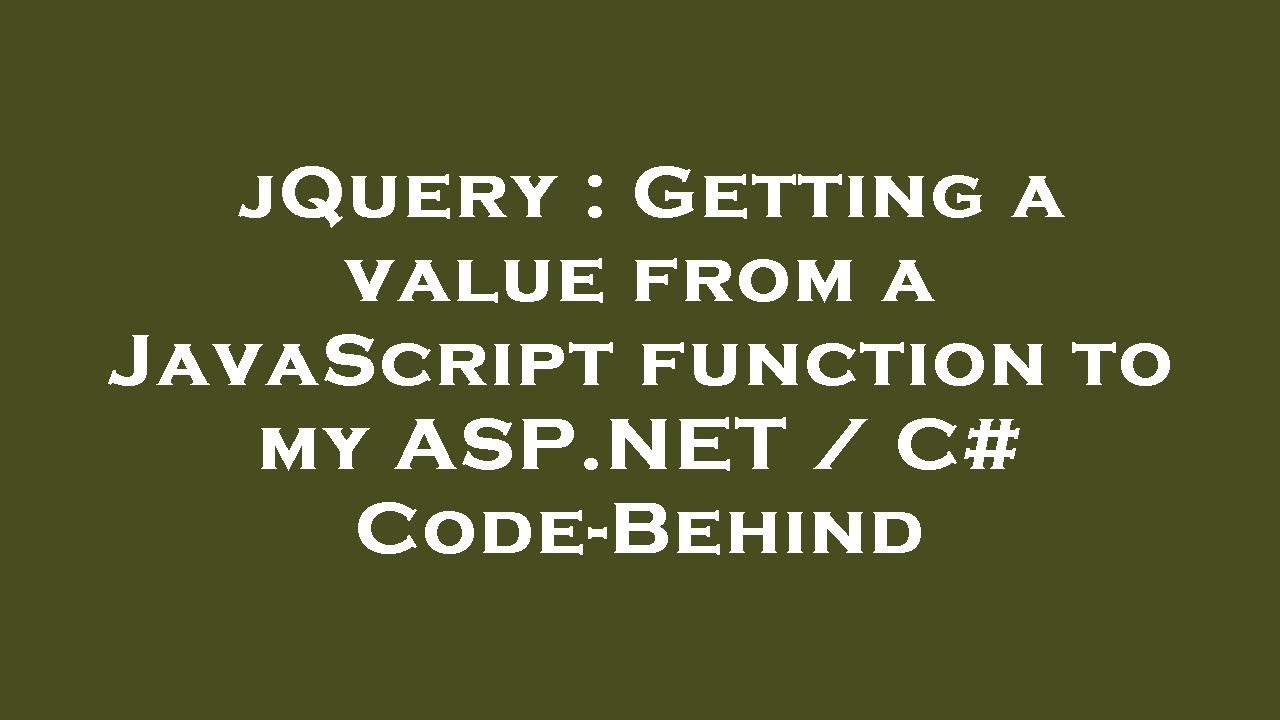 jQuery : Getting a value from a JavaScript function to my ASP.NET / C# Code-Behind