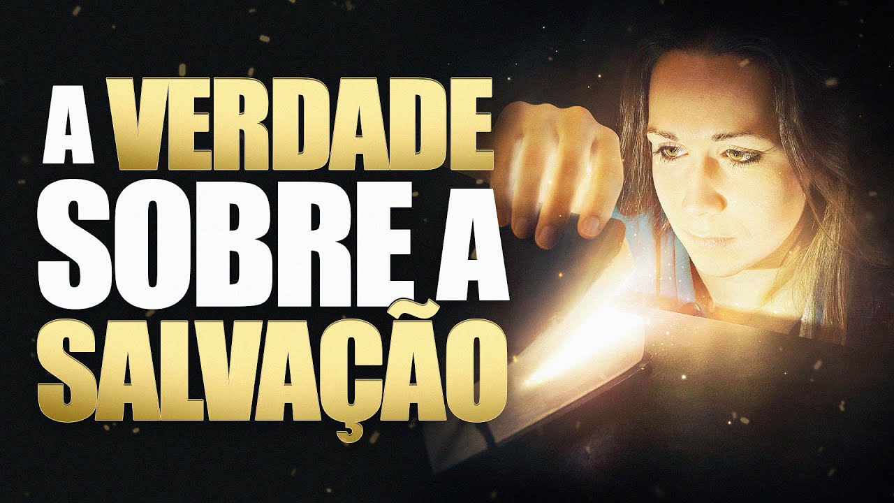 A VERDADE SOBRE A SALVAÇÃO | Lamartine Posella