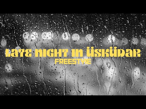 Late Night Üsküdar Freestyle