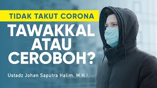 Download lagu Tidak Takut Corona: Tawakkal atau Ceroboh? - Ustadz Johan Saputra Halim, M.H.I. mp3