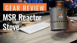 Gear Review: MSR Reactor Stove