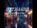 Sut Maari Slow Reverb Dharampreet Sad Punjabi Song