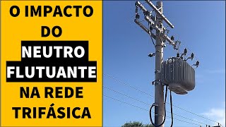 Qual o impacto do neutro flutuante no sistema trifásico?