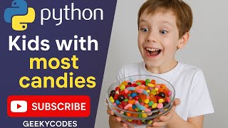 Kids With the Greatest Number of Candies | LeetCode 1431 | Python List Comprehension & max Function