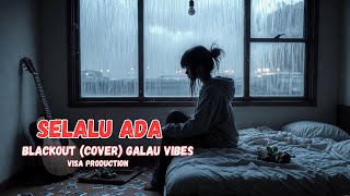 Download lagu SELALU ADA - BLACKOUT AI Cover (GALAU Vibes) mp3 Download lagu SELALU ADA - BLACKOUT AI Cover (GALAU Vibes) mp3