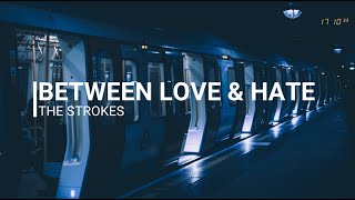 between love &amp; hate ~ the strokes // lyrics