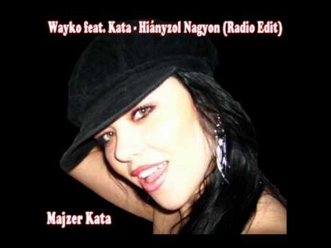 Wayko feat. Kata - Hiányzol Nagyon (Radio Edit)